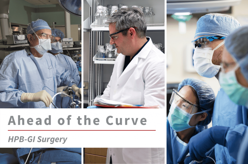 Three images of WashU HPB-GI faculty (from left to right) Steven Strasberg, MD, David DeNardo, PhD, and Dominic Sanford, MD, MPHS, with surgical team, with text overlay that reads "Ahead of the Curve HPB-GI Surgery.”